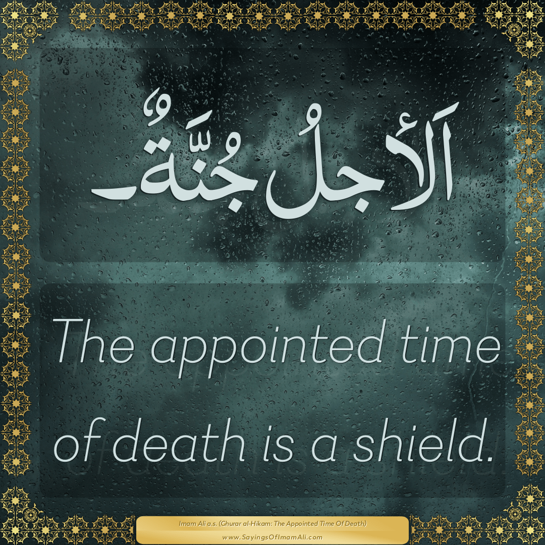 The appointed time of death is a shield.